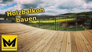 Holzbalkon  Holzterrasse bauen  DIY Anleitung [upl. by Etteluap]