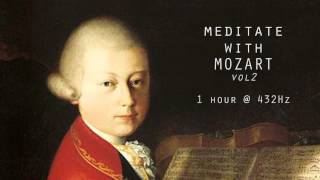 Meditate with Mozart  432Hz Classical Music  Vol 2 [upl. by Groot]