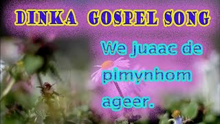 DINKA GOSPEL SONG WE JUÄÄCH DE PINYNHOM AGEER WE YA CƆL [upl. by Lennej309]