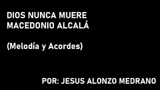 Dios Nunca Muere  Macedonio Alcalá [upl. by Hilarius]