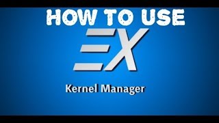 How to use EX Kernel Manager A better alternative [upl. by Otte]