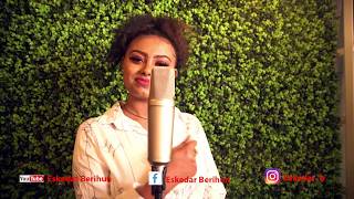 New Ethiopian Music Cover Video 2020 cover by Eskedar official video [upl. by Ruby]