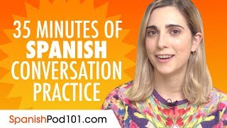 35 Minutes of Spanish Conversation Practice  Improve Speaking Skills [upl. by Seditsira]