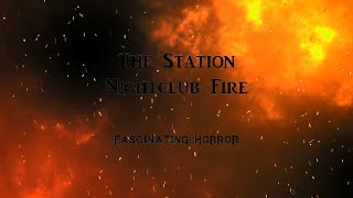 The Station Nightclub Fire  A Short Documentary  Fascinating Horror [upl. by Aenil880]