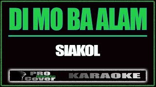 Di mo ba alam  Siakol KARAOKE [upl. by Dan89]