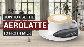 How To Use the AeroLatte To Froth Milk [upl. by Aihcrop]