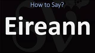 How to Pronounce Eireann CORRECTLY [upl. by Florry]