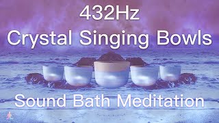 432Hz Crystal Singing Bowls Sound Bath  Relaxing Waves  Deep Healing Meditation Music [upl. by Orapma]