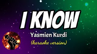 I KNOW  YASMIEN KURDI karaoke version [upl. by Howard]