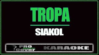 Tropa  Siakol KARAOKE [upl. by Beall]