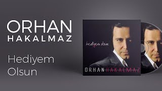 Orhan Hakalmaz  Hediyem Olsun [upl. by Bruckner]