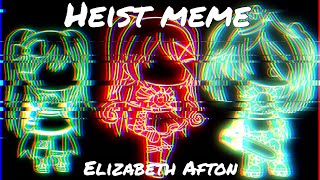 Heist  Meme  Elizabeth Afton  FNAF [upl. by Champaigne]