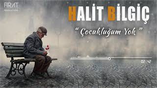 Halit Bilgiç  Çocukluğum Yok [upl. by Meggy]