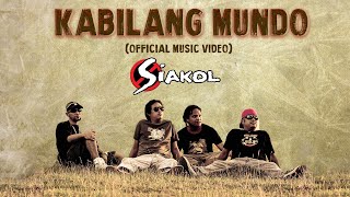 KABILANG MUNDO  Siakol Official Music Video OPM [upl. by Eetsirhc636]