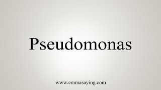 How To Say Pseudomonas [upl. by Kennith]