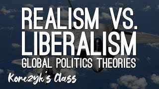 Realism vs Liberalism  Global Politics Theories Compared [upl. by Brady257]