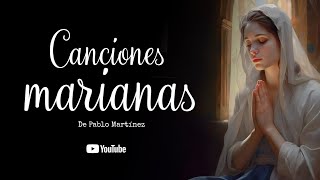 Pablo Martinez  CANCIONES MARIANAS [upl. by Andrea]