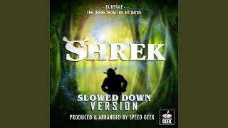 Fairytale From quotShrekquot Slowed Down Version [upl. by Hcirteid133]