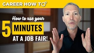 Job Fair Advice How to Use Your 5 Minutes to Get an Interview [upl. by Ydiarf]