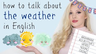 How to talk about WEATHER in English  grammar adjectives verbs nouns amp idioms [upl. by Aelat]