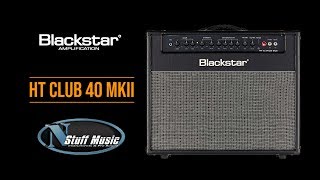 Blackstar HT Club 40 MkII  InDepth Review [upl. by Stich]