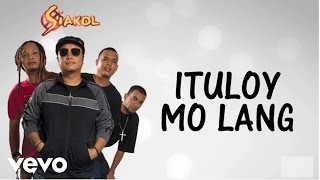 Siakol  Ituloy Mo Lang Lyric Video [upl. by Esinert]