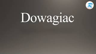 How to pronounce Dowagiac [upl. by Enivid]