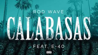 Rod Wave  Calabasas feat E40 Official Audio [upl. by Ojybbob537]