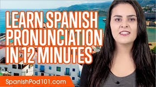 Learn Spanish Pronunciation in 12 Minutes [upl. by Nayra]