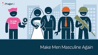 Make Men Masculine Again  5 Minute Video [upl. by Ahsatam]