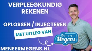 Meneer Megens Rekenuitleg Verpleegkundig Rekenen Oplossen amp Injecteren [upl. by Hepsibah]