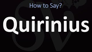 How to Pronounce Quirinius CORRECTLY [upl. by Billat]