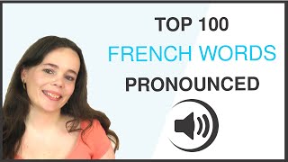 PRONOUNCE THE 100 MOST COMMON FRENCH WORDS [upl. by Cardew]