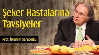 Şeker Hastalarına Tavsiyeler  Prof İbrahim Saraçoğlu [upl. by Seana]