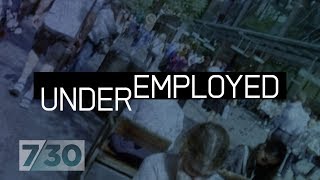 Underemployment  the hidden side of Australias jobs crisis  730 [upl. by Noyerb]