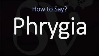 How to Pronounce Phrygia CORRECTLY [upl. by Reve691]