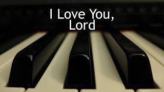 I Love You Lord  piano instrumental song with lyrics [upl. by Rraval]