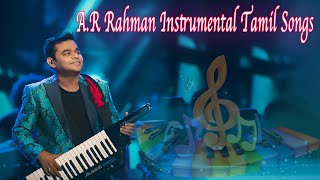 AR Rahman instrumental Tamil songs AR Rahman Hits  Tamil  Jukebox  Songs  Tamil Songs [upl. by Zahavi]