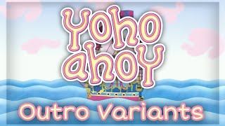 Yoho Ahoy  Outro Variants [upl. by Donahoe821]