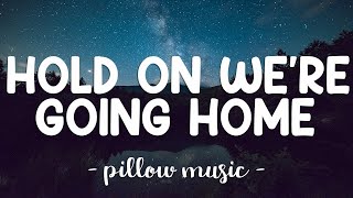 Hold On Were Going Home  Drake Lyrics 🎵 [upl. by Georgia]