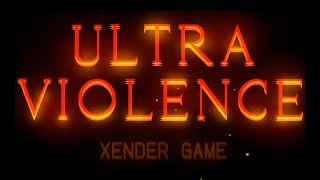 Ultra Violence by Xender Game 100 [upl. by Aram]