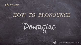 How to Pronounce Dowagiac Real Life Examples [upl. by Ycniuqal848]