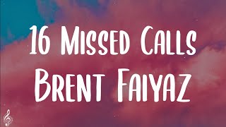 Brent Faiyaz  16 Missed Calls Lyrics [upl. by Ydnahs]