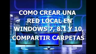 CREAR UNA RED LOCAL EN WINDOWS 7 81 y 10  COMPARTIR CARPETAS [upl. by Leiva]