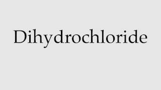 How to Pronounce Dihydrochloride [upl. by Navada]