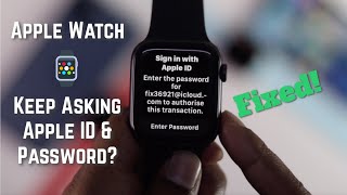 Fixed Apple Watch keeps asking for Apple ID Password [upl. by Nagard981]