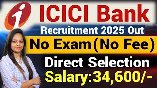 ICICI BANK RECRUITMENT 2025 OUTICICI BANK JOB VACANCY 2025GOVT JOBS MARCH 2025 WORK FROM HOME JOB [upl. by Aynotak]