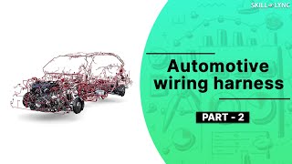 Introduction to Wiring Harness Part  2  SkillLync [upl. by Drabeck180]