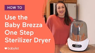 How to Use the Baby Brezza One Step Sterilizer Dryer  Babylist [upl. by Ewall]