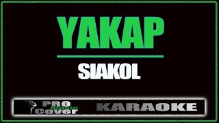 Yakap  Siakol KARAOKE [upl. by Nisior950]